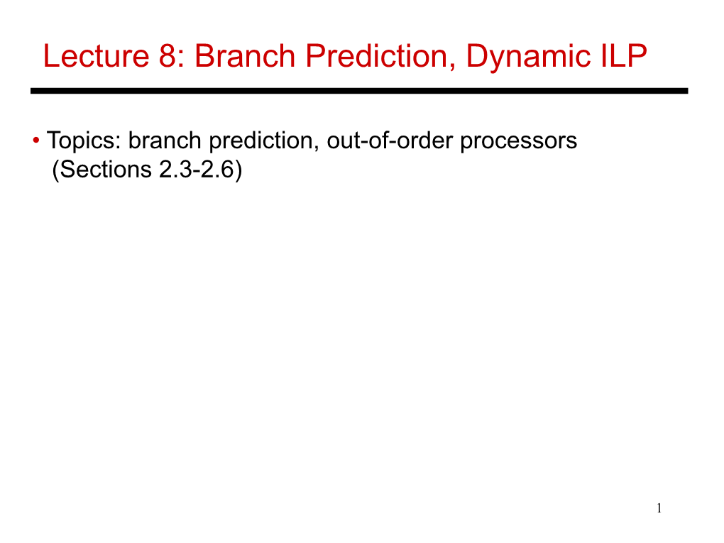 Lecture 8: Branch Prediction, Dynamic ILP