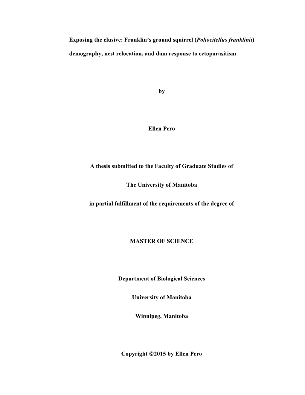 Franklin's Ground Squirrels Remained True Nearly Twenty Years Ago (Murie 1999), and Persists to the Present Day (Huebschman 2007)