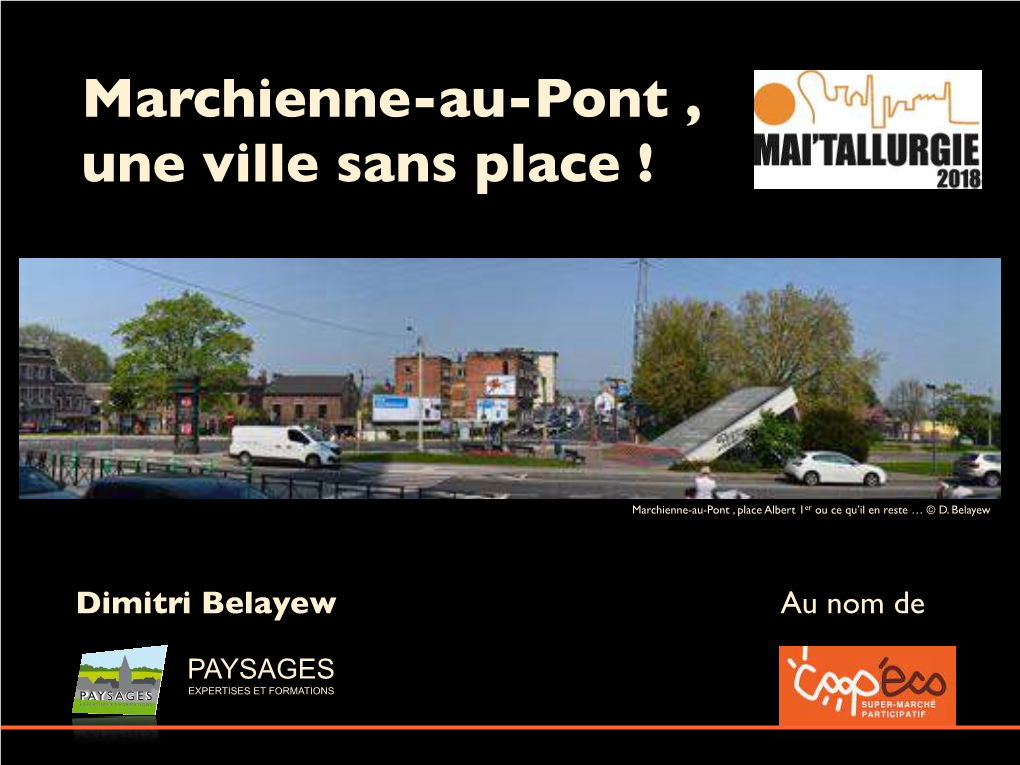 Marchienne-Au-Pont , Une Ville Sans Place !