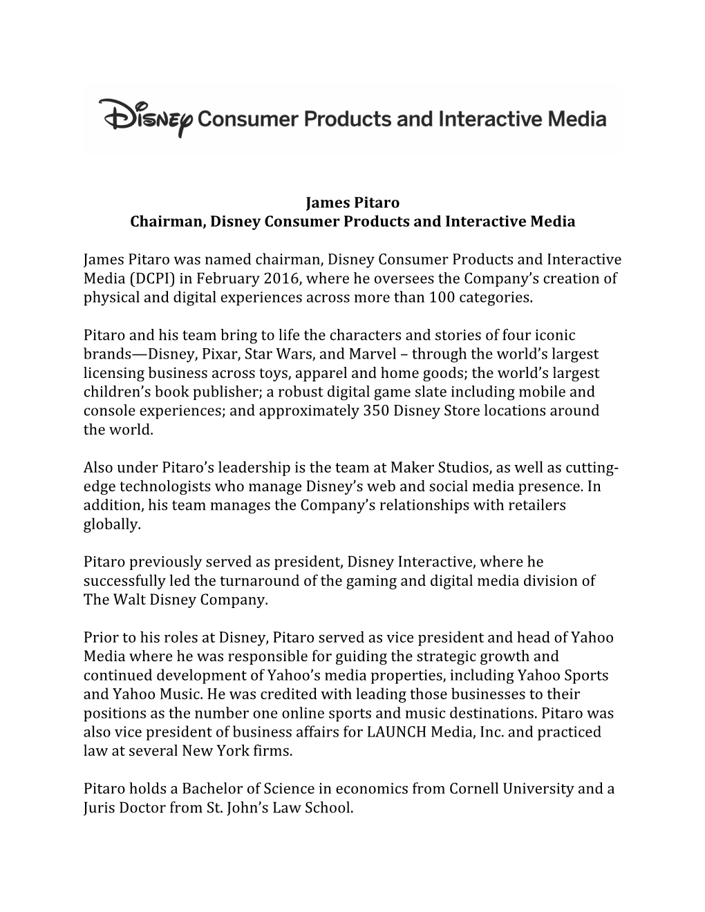 James Pitaro Chairman, Disney Consumer Products and Interactive Media James Pitaro