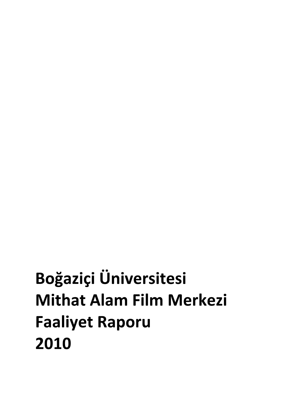 Boğaziçi Üniversitesi Mithat Alam Film Merkezi Faaliyet Raporu 2010