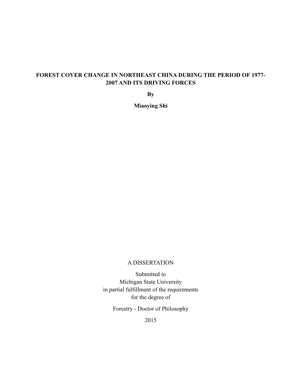 FOREST COVER CHANGE in NORTHEAST CHINA DURING the PERIOD of 1977- 2007 and ITS DRIVING FORCES by Miaoying Shi