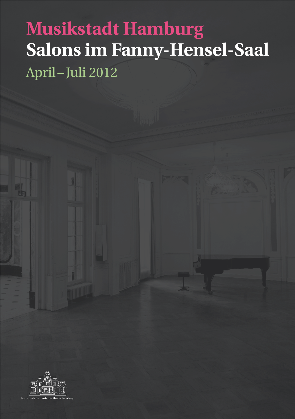 Musikstadt Hamburg Salons Im Fanny-Hensel-Saal April – Juli 2012