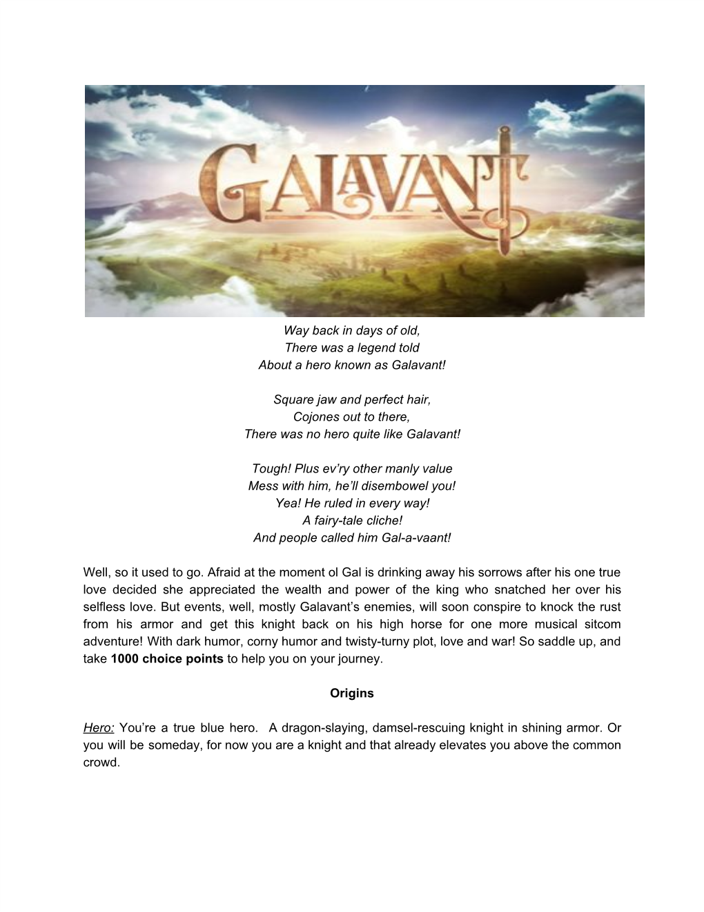 Way Back in Days of Old, There Was a Legend Told About a Hero Known As Galavant! Square Jaw and Perfect Hair, Cojones out To