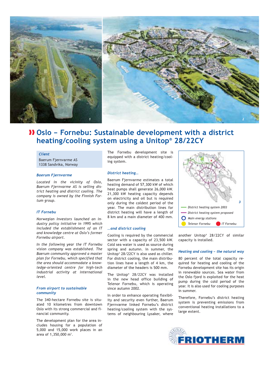 Oslo – Fornebu: Sustainable Development with a District Heating/Cooling System Using a Unitop® 28/22CY