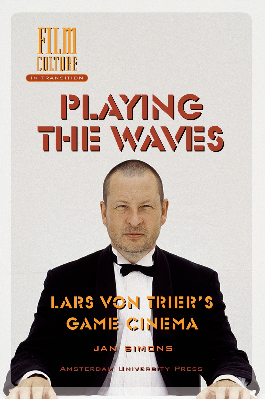 PLAYING the WAVES JAN SIMONS Critics Praised the Directors’ Low Budgets and Team Work, and Film Fans Appreciated the Bold Look at Contemporary FILM FILM Life