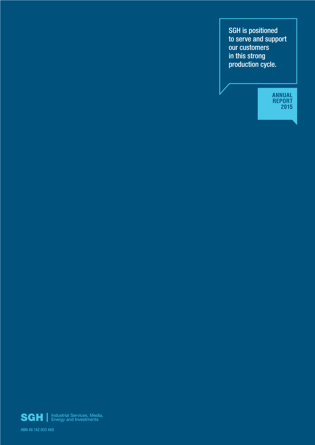 Annual Report 2015 SGH Is Positioned to Serve and Support Our Customers in This Strong Production Cycle