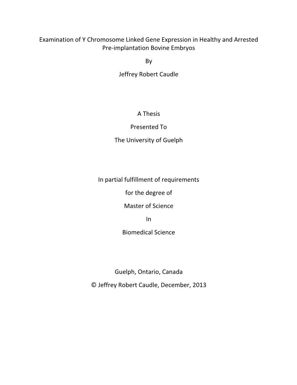 Examination of Y Chromosome Linked Gene Expression in Healthy and Arrested Pre-Implantation Bovine Embryos by Jeffrey Robert Caudle