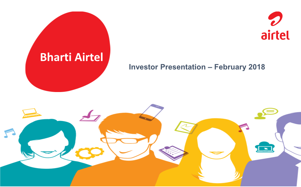 Bharti Airtel Investor Presentation – February 2018 What Guides Us