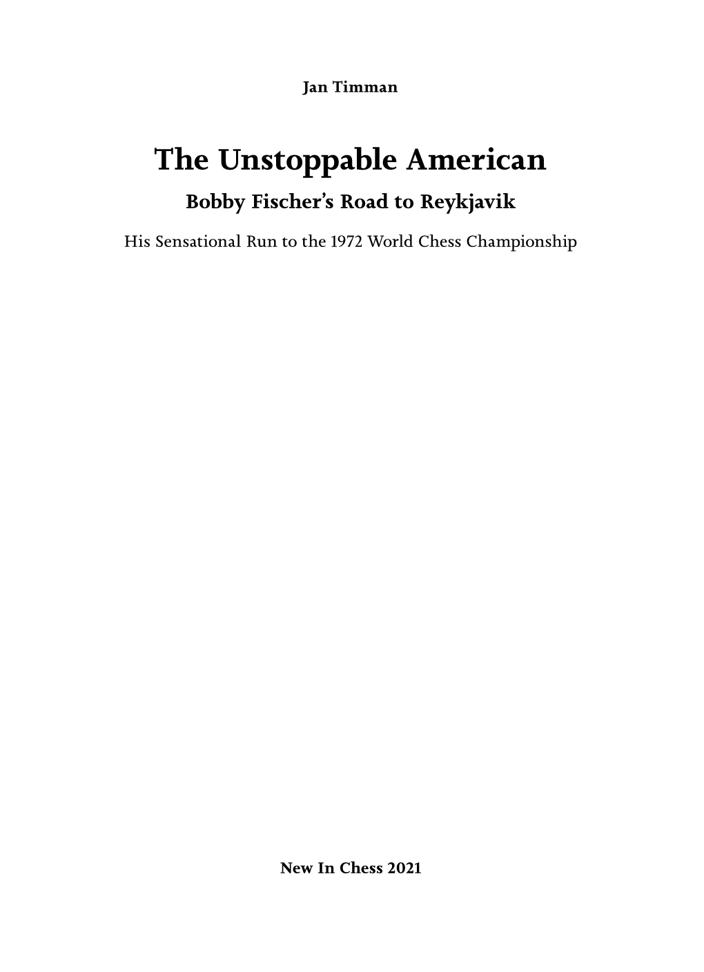 The Unstoppable American Bobby Fischer’S Road to Reykjavik