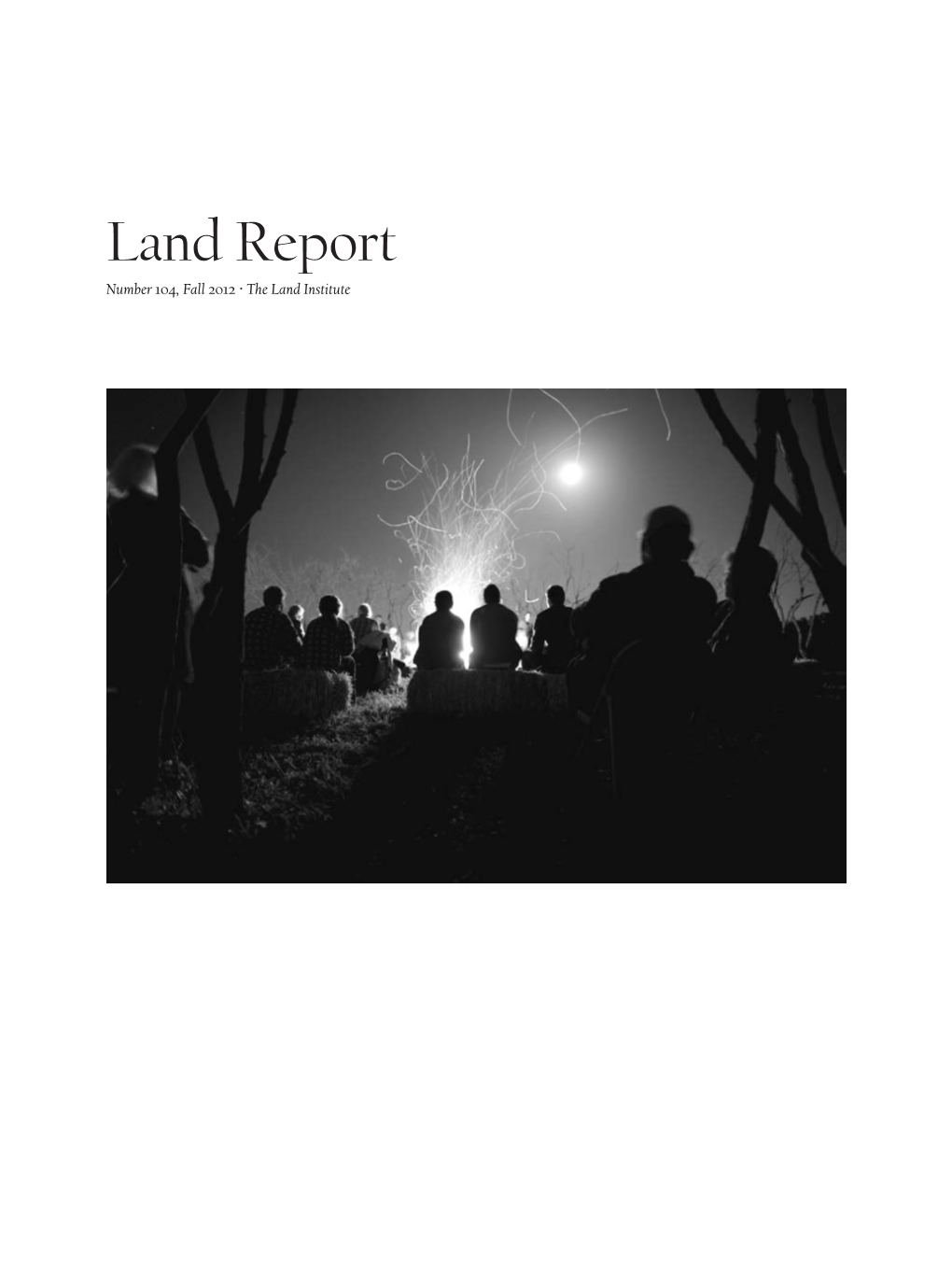 Land Report Number 104, Fall 2012 · the Land Institute the Land Institute