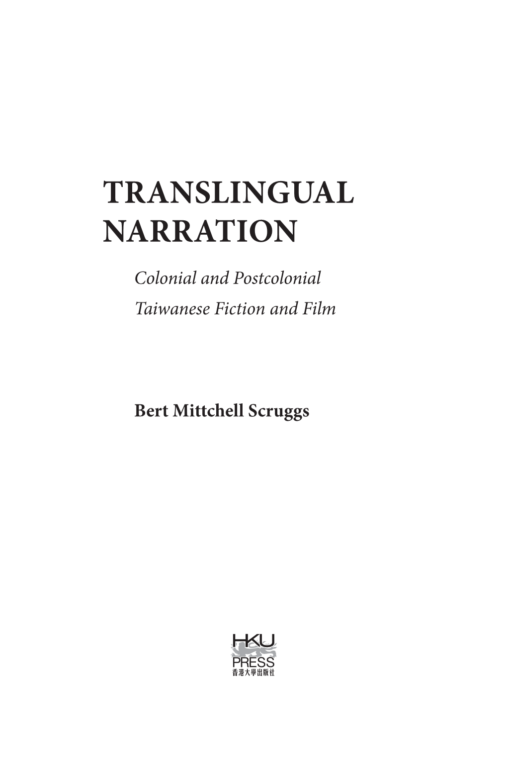 TRANSLINGUAL NARRATION Colonial and Postcolonial Taiwanese Fiction and Film