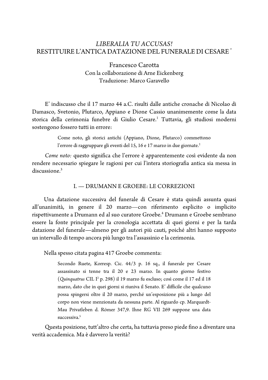 LIBERALIA TU ACCUSAS! RESTITUIRE L’ANTICA DATAZIONE DEL FUNERALE DI CESARE * Francesco Carotta Con La Collaborazione Di Arne Eickenberg Traduzione: Marco Garavello