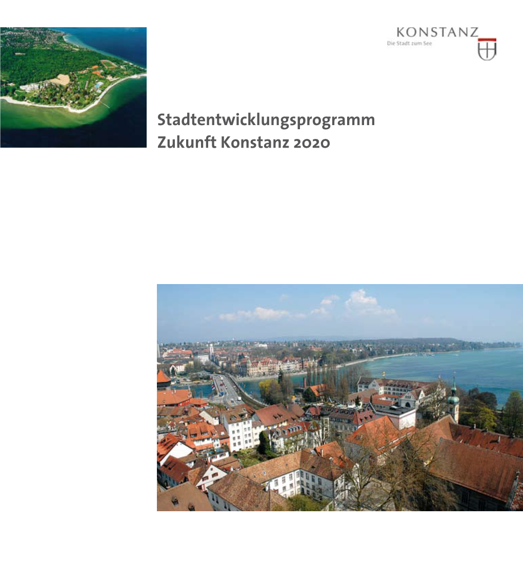 Stadtentwicklungsprogramm Zukunft Konstanz 2020 Stadtentwicklungsprogramm Zukunft Konstanz 2020