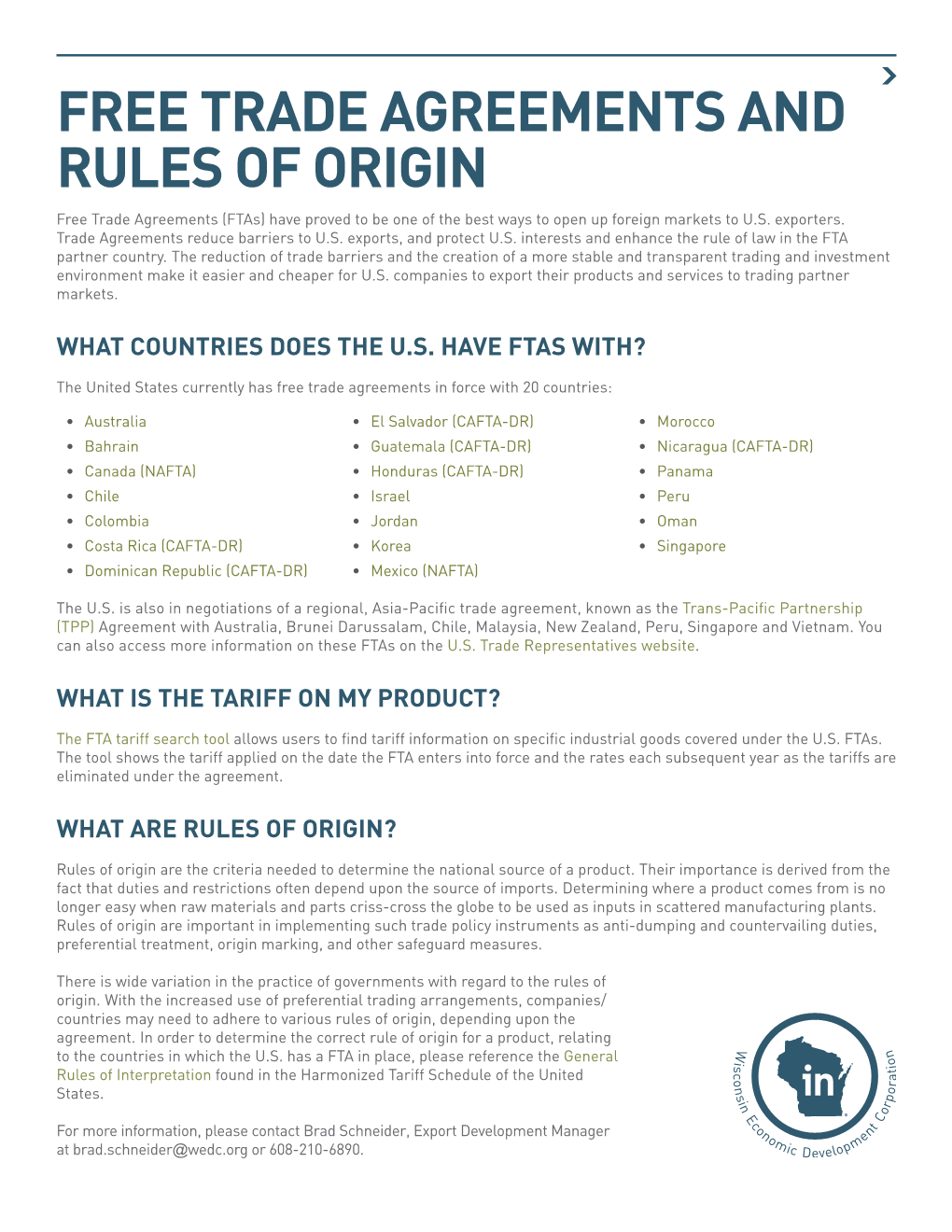 FREE TRADE AGREEMENTS and RULES of ORIGIN Free Trade Agreements (Ftas) Have Proved to Be One of the Best Ways to Open up Foreign Markets to U.S