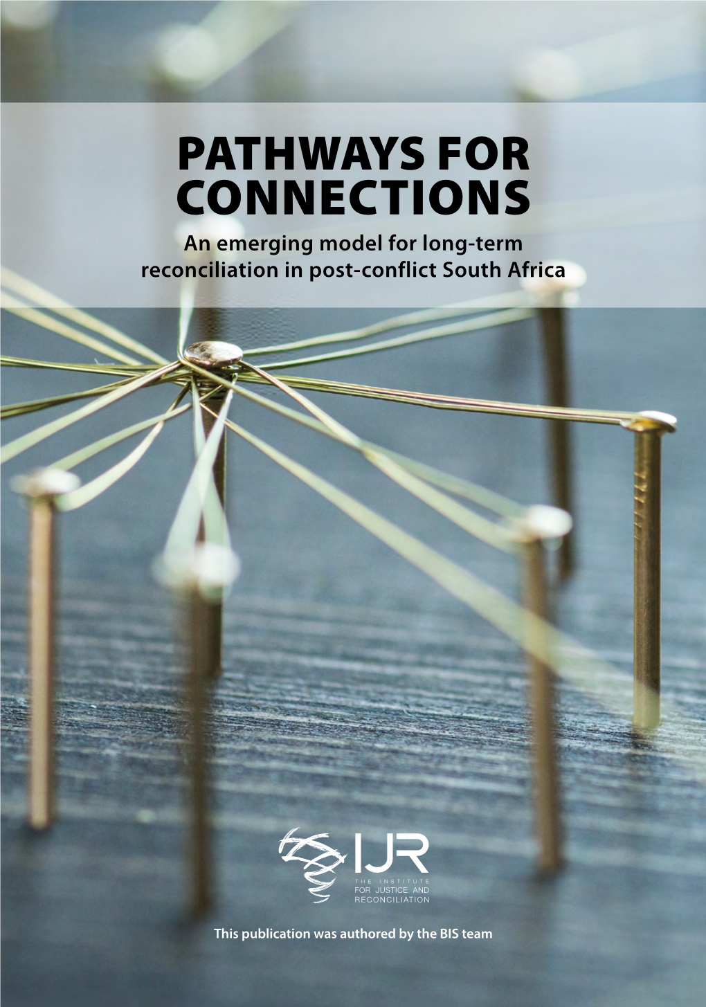PATHWAYS for CONNECTIONS an Emerging Model for Long-Term Reconciliation in Post-Conflict South Africa