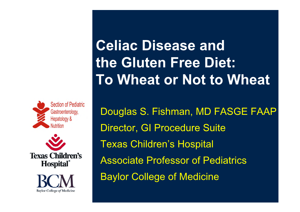 Celiac Disease and the Gluten Free Diet: to Wheat Or Not to Wheat