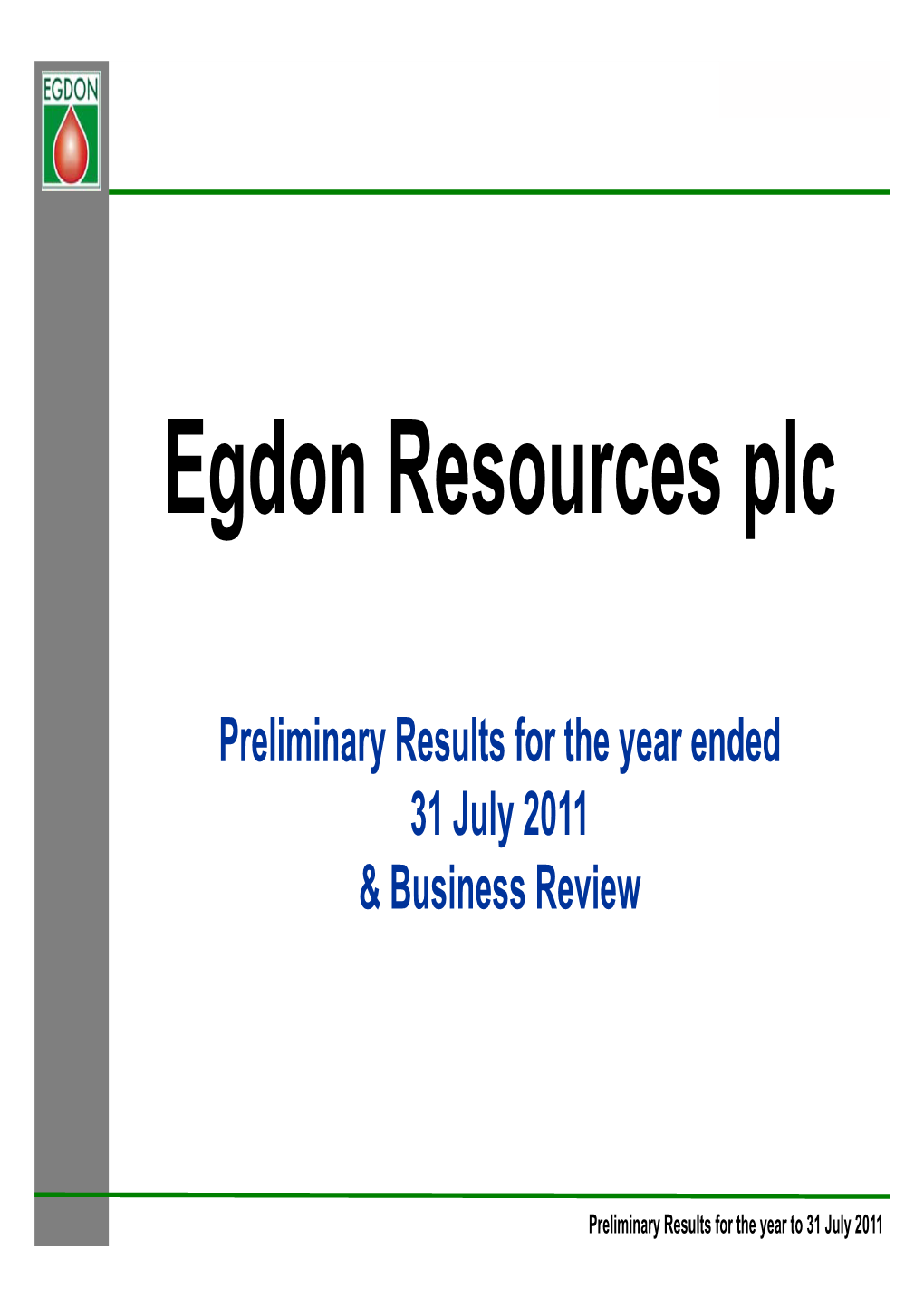 Preliminary Results for the Year Ended 31 July 2011 & Business Review