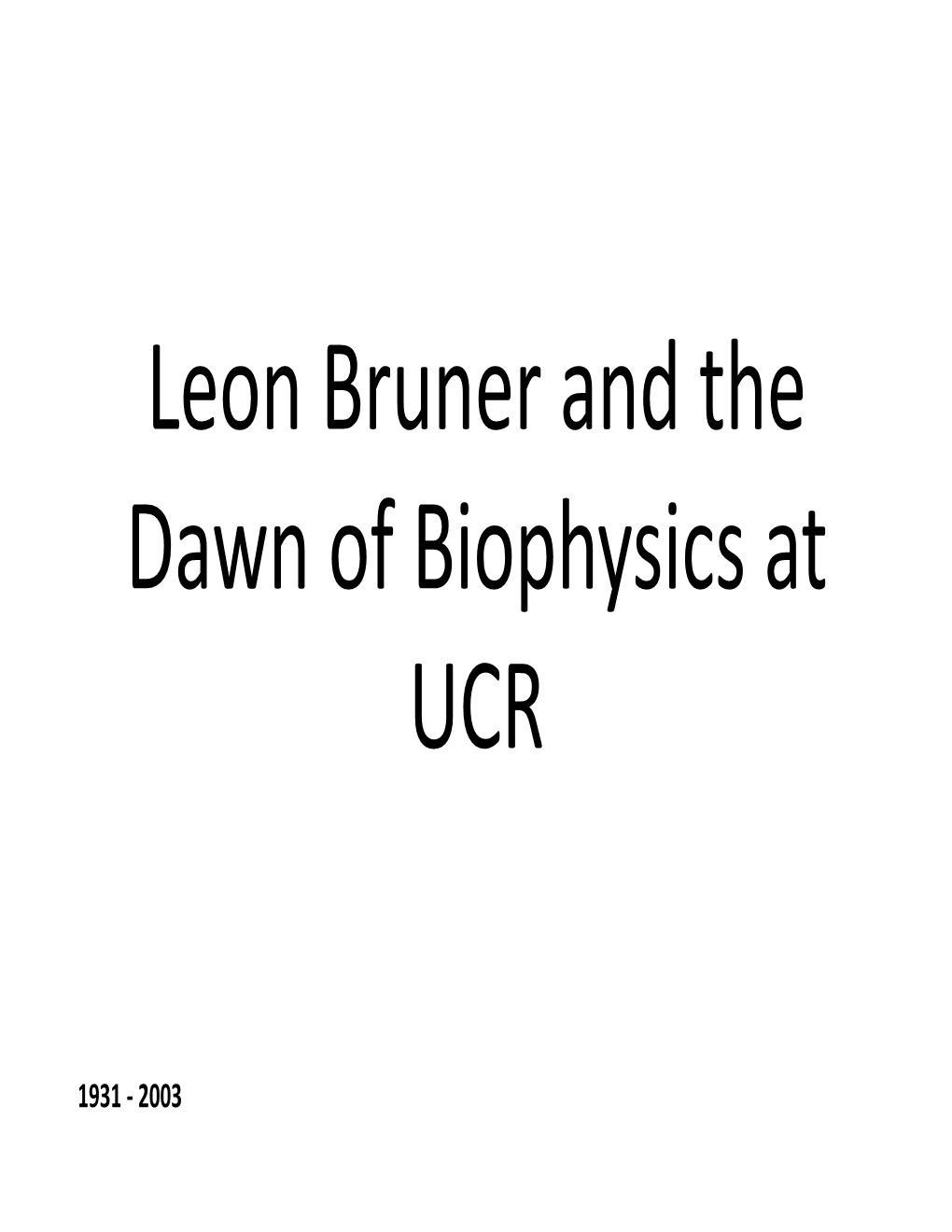 Leon Bruner and the Dawn of Biophysics at UCR