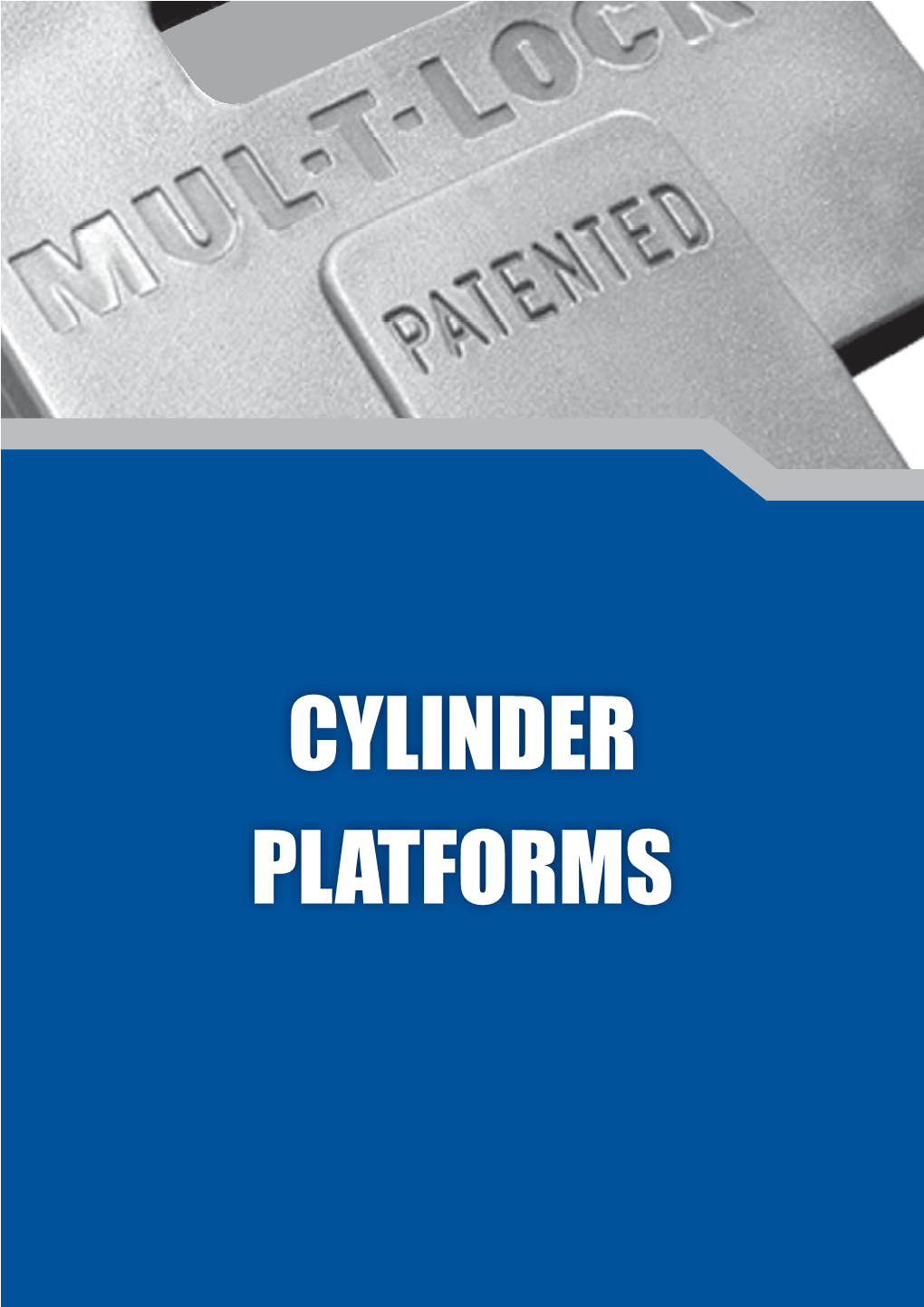 CYLINDER PLATFORMS Mul-T-Lock® MT5® Platform High Security with Patented Key Control