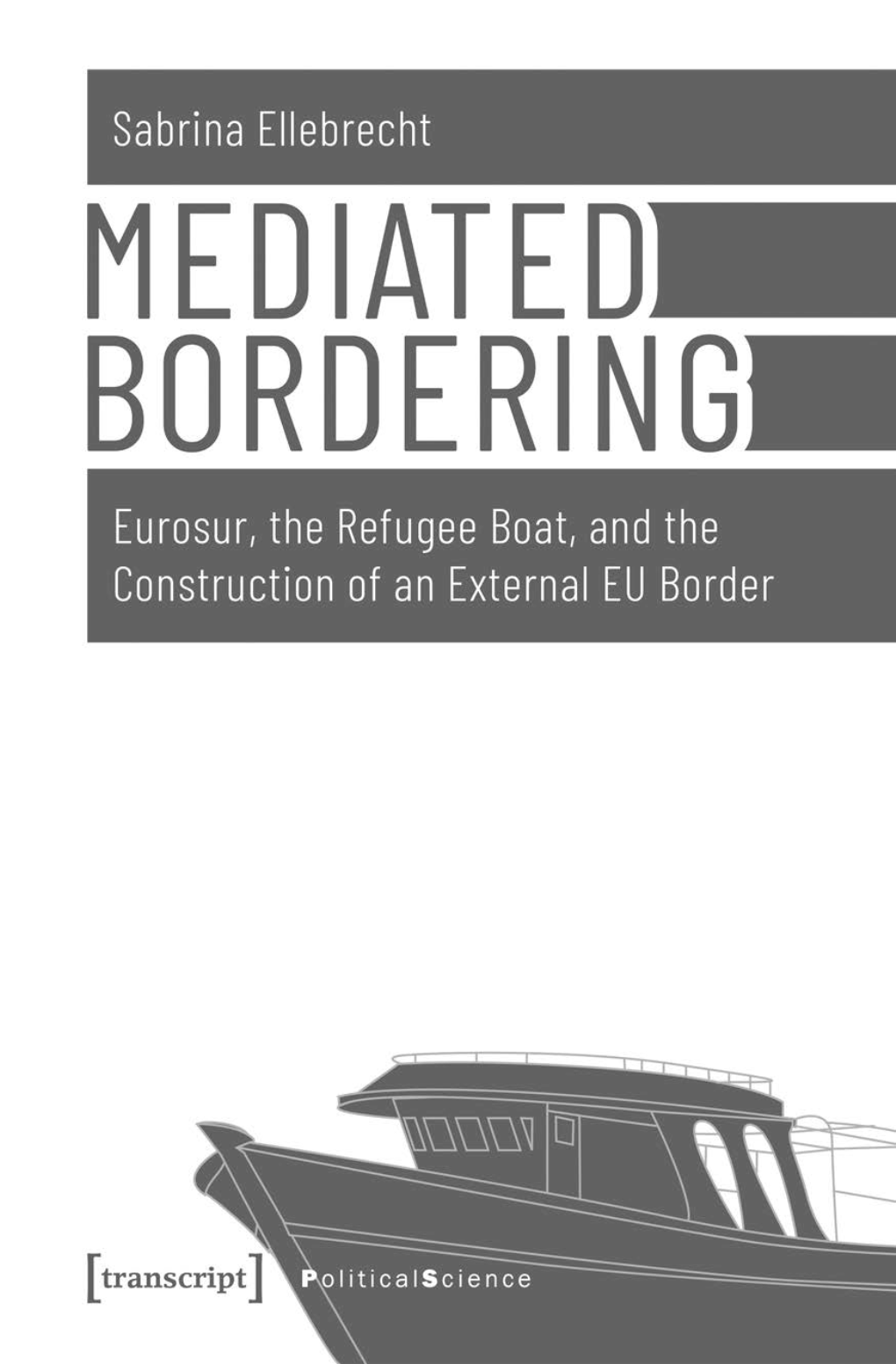 Eurosur, the Refugee Boat, and the Construction of an External EU Border