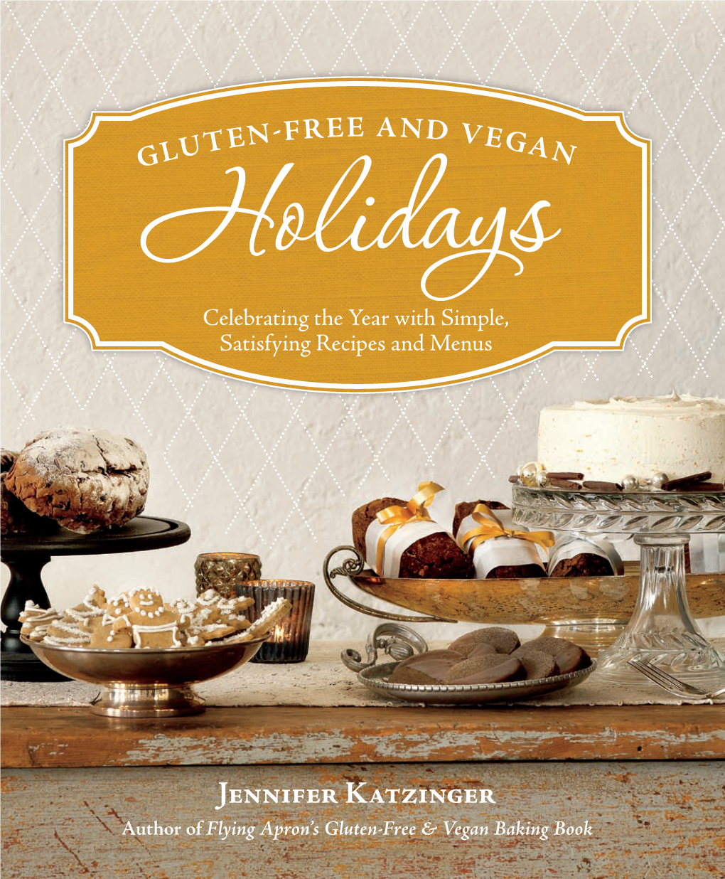 Gluten-Free and Vegan Holidays Has the Mother in 2010, She Sold the Bakery to Focus Menus for Entertaining Year-Round