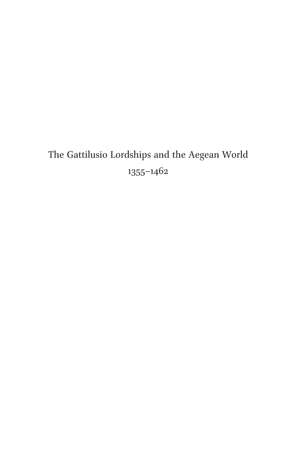 The Gattilusio Lordships and the Aegean World 1355–1462 the Medieval Mediterranean