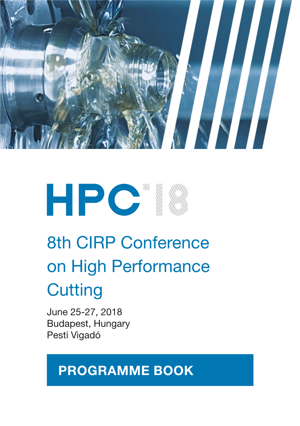 8Th CIRP Conference on High Performance Cutting June 25-27, 2018 Budapest, Hungary Pesti Vigadó