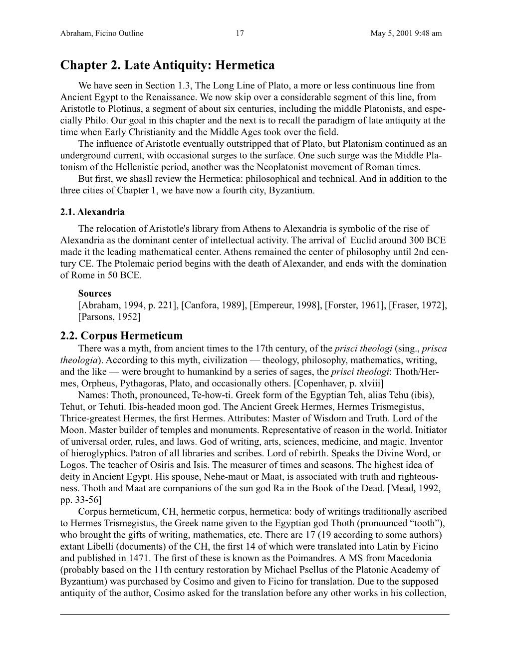 Chapter 2. Late Antiquity: Hermetica We Have Seen in Section 1.3, the Long Line of Plato, a More Or Less Continuous Line from Ancient Egypt to the Renaissance