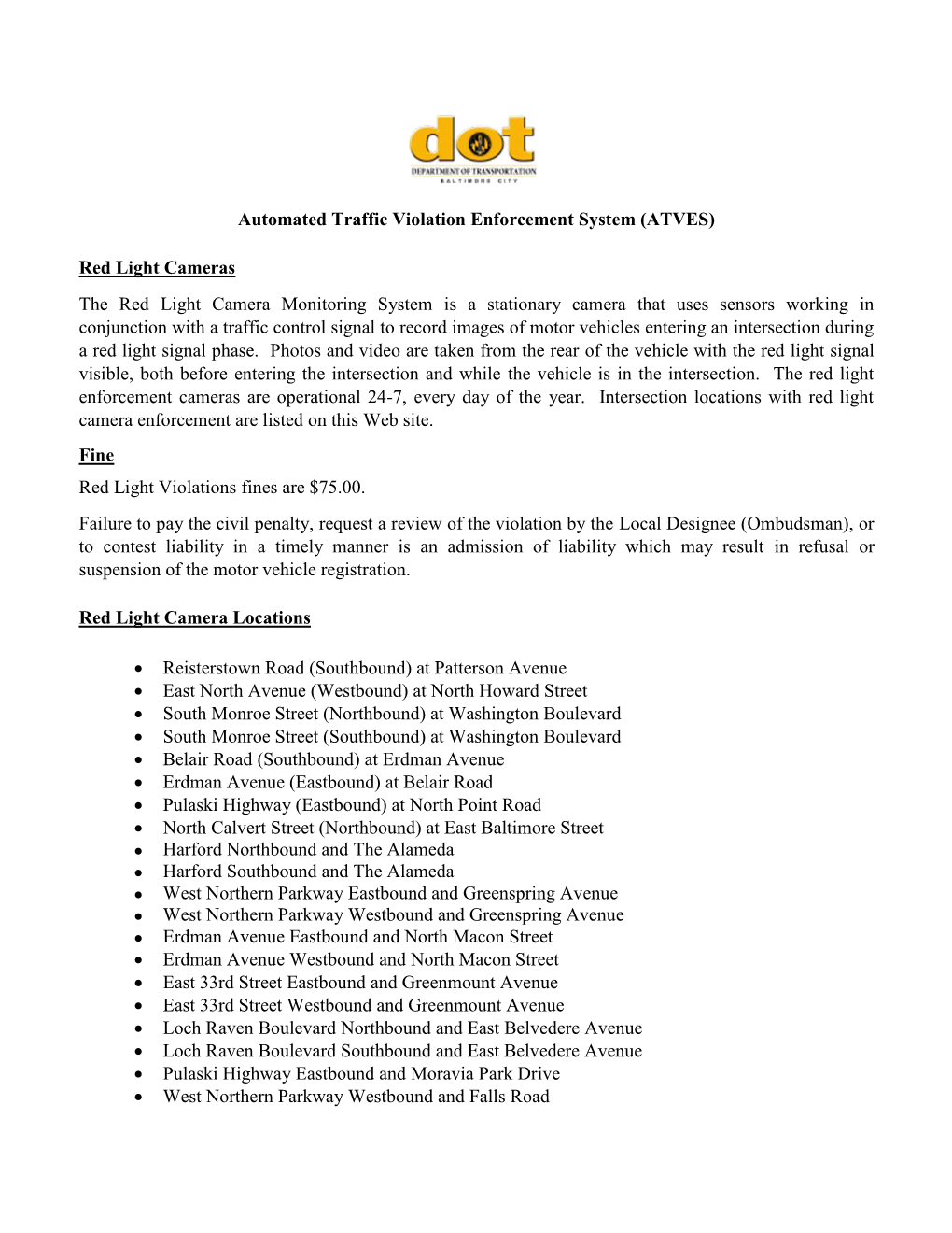 Automated Traffic Violation Enforcement System (ATVES) Red Light Cameras the Red Light Camera Monitoring System Is a Stationary