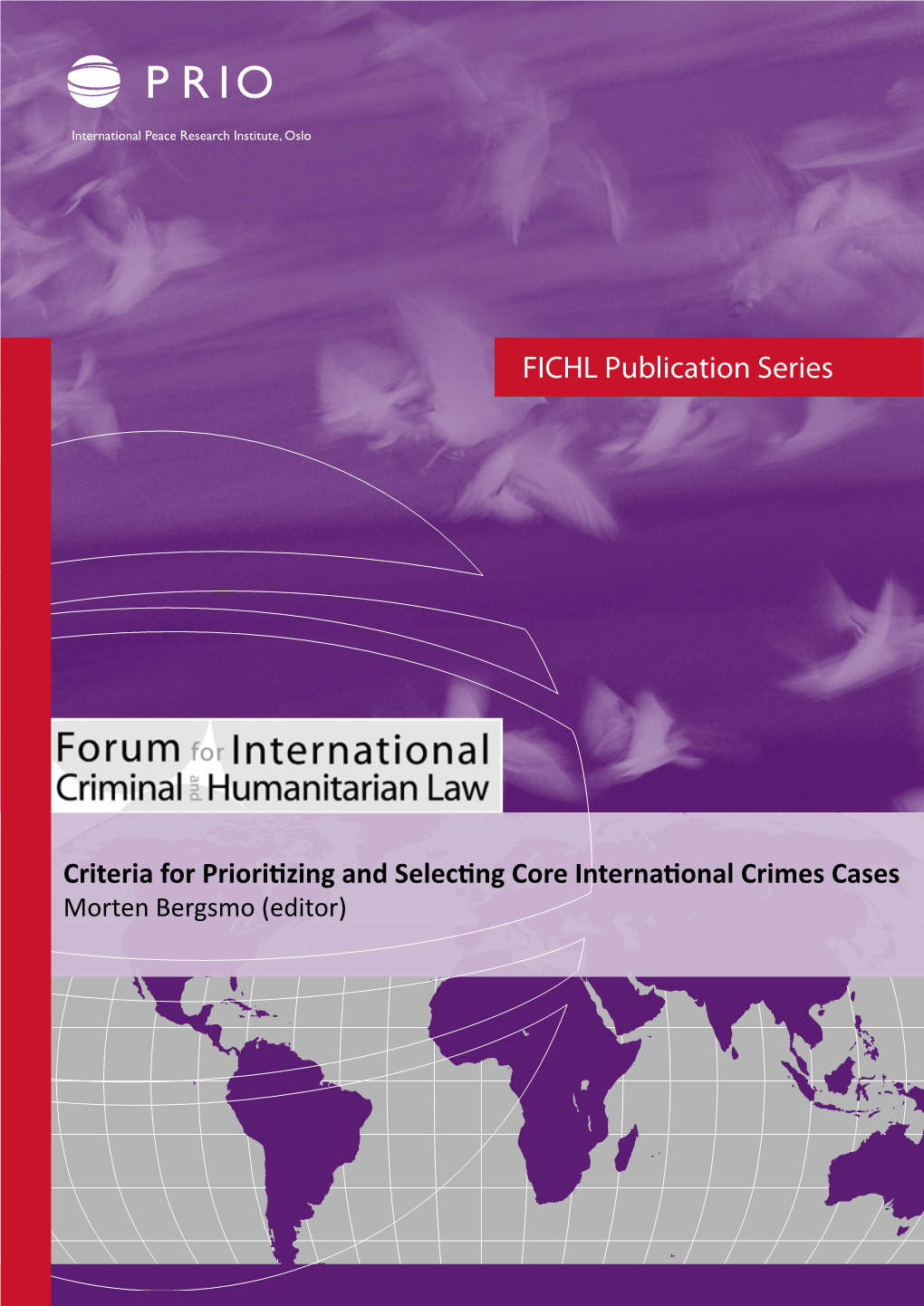 Criteria for Prioritizing and Selecting Core International Crimes Cases Morten Bergsmo (Editor)