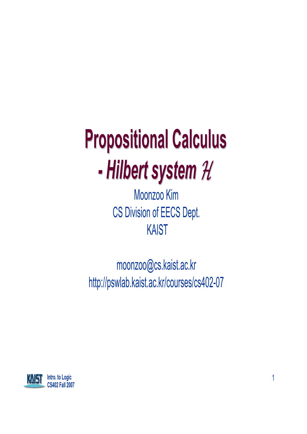 Propositional Calculuscalculus -- Hilberthilbert Systemsystem HH Moonzoo Kim CS Division of EECS Dept