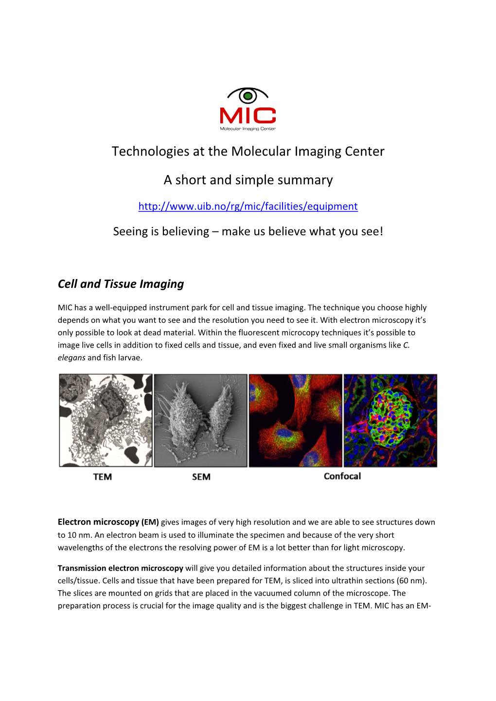 Technologies at the Molecular Imaging Center a Short and Simple Summary