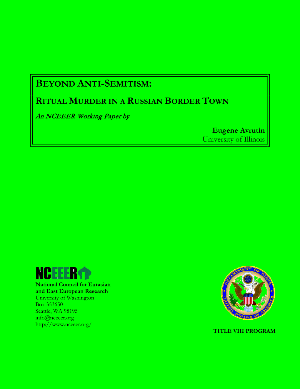 BEYOND ANTI-SEMITISM: RITUAL MURDER in a RUSSIAN BORDER TOWN an NCEEER Working Paper by Eugene Avrutin University of Illinois