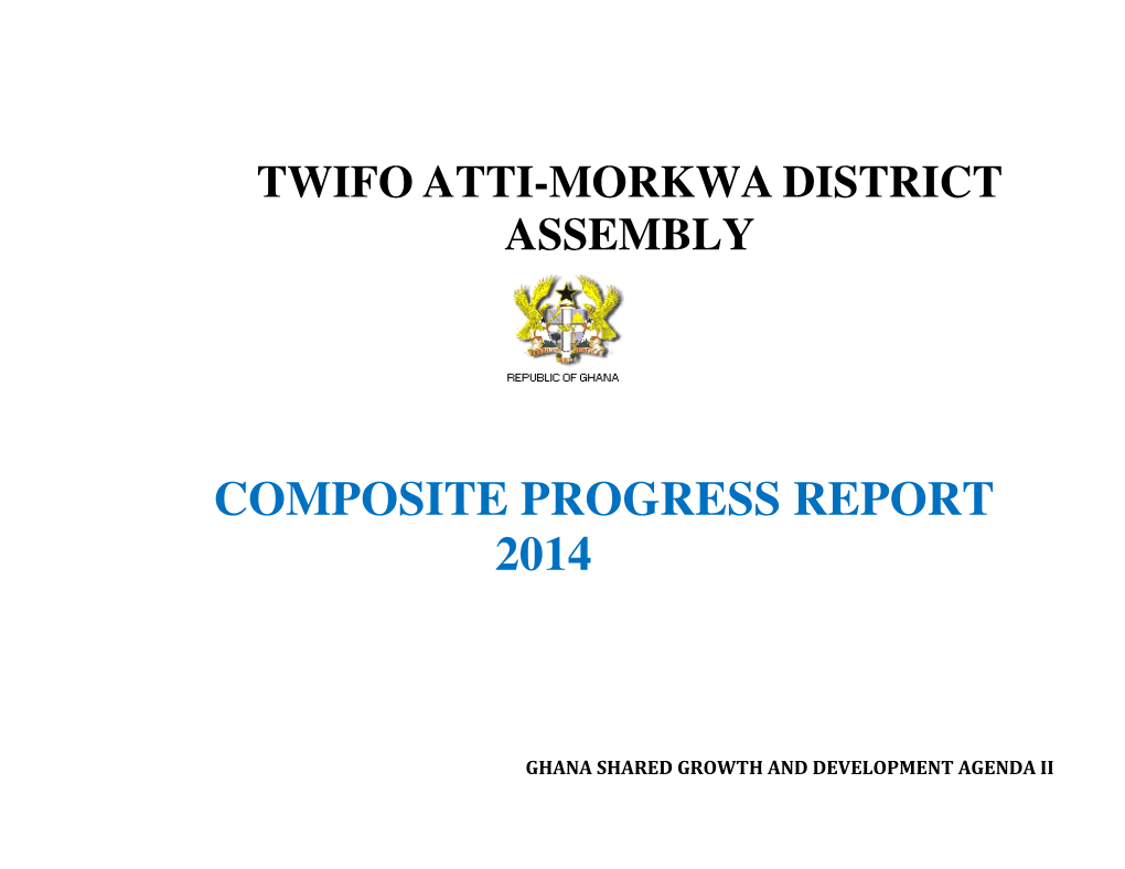 Twifo Atti-Morkwa District Assembly Composite Progress Report 2014