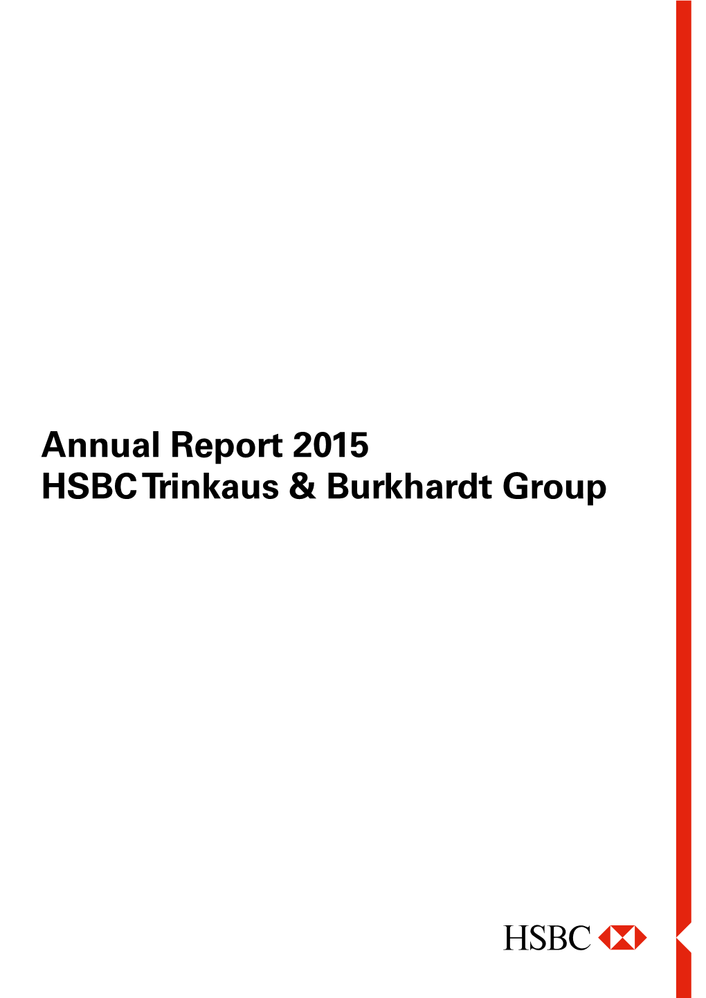 Annual Report 2015 HSBC Trinkaus &Burkhardt Group Annual Report 2015 Financial Highlights of the HSBC Trinkaus & Burkhardt Group