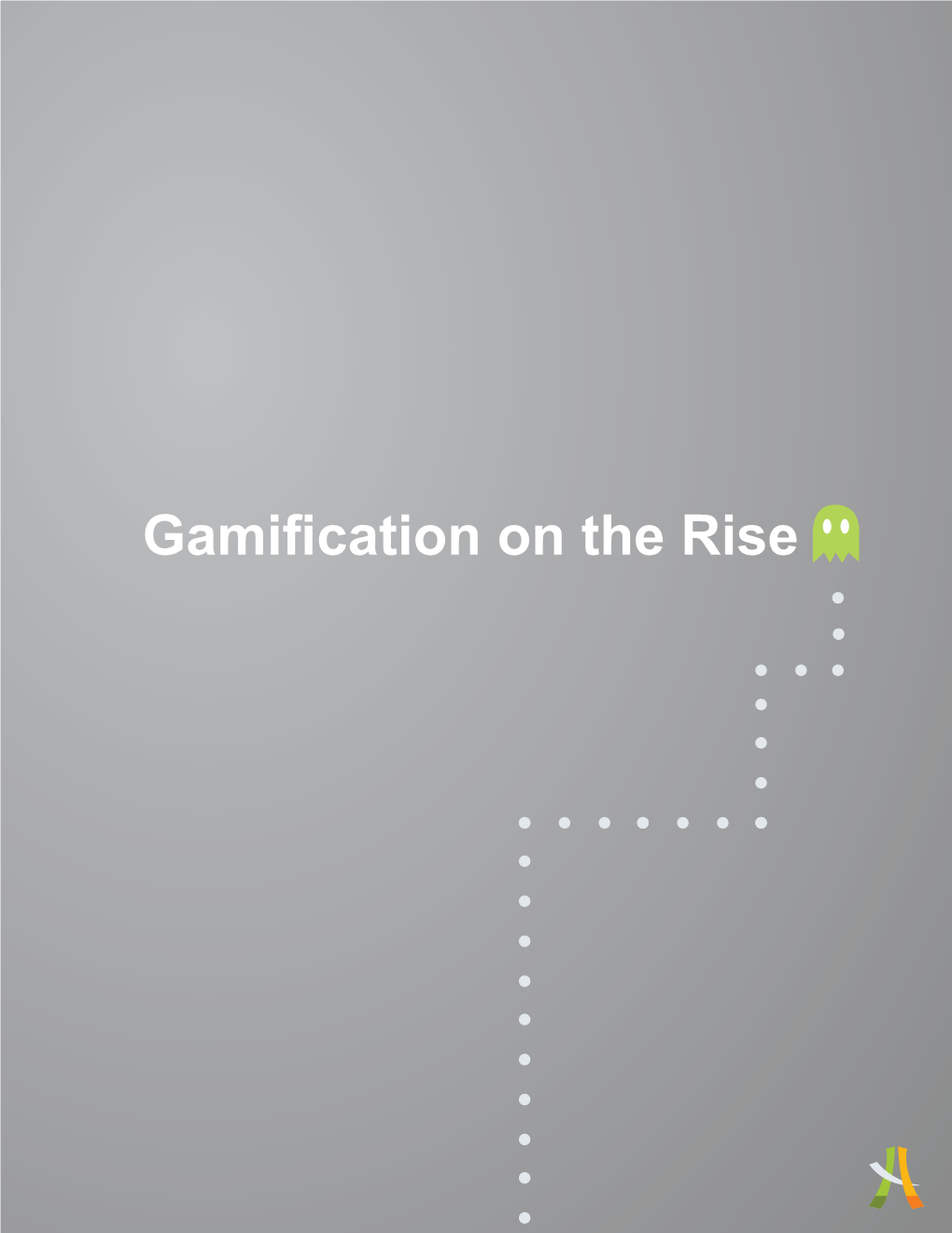 Gamification on the Rise Gamification on the Rise