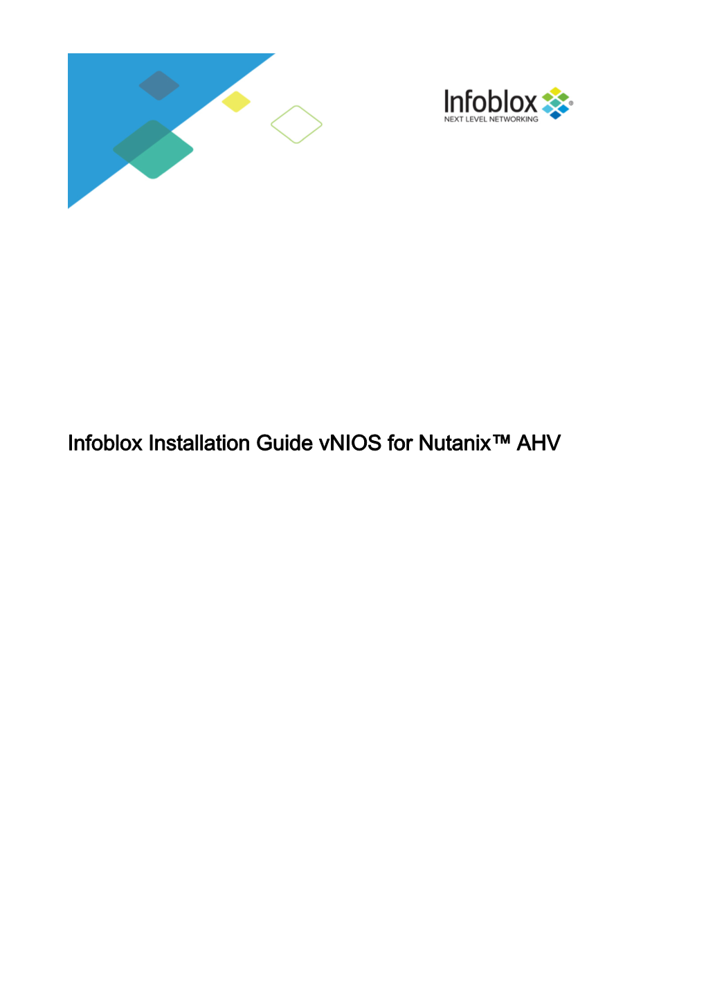 Infoblox Installation Guide Vnios for Nutanix™ AHV Infoblox Installation Guide Vnios for Nutanix™ AHV