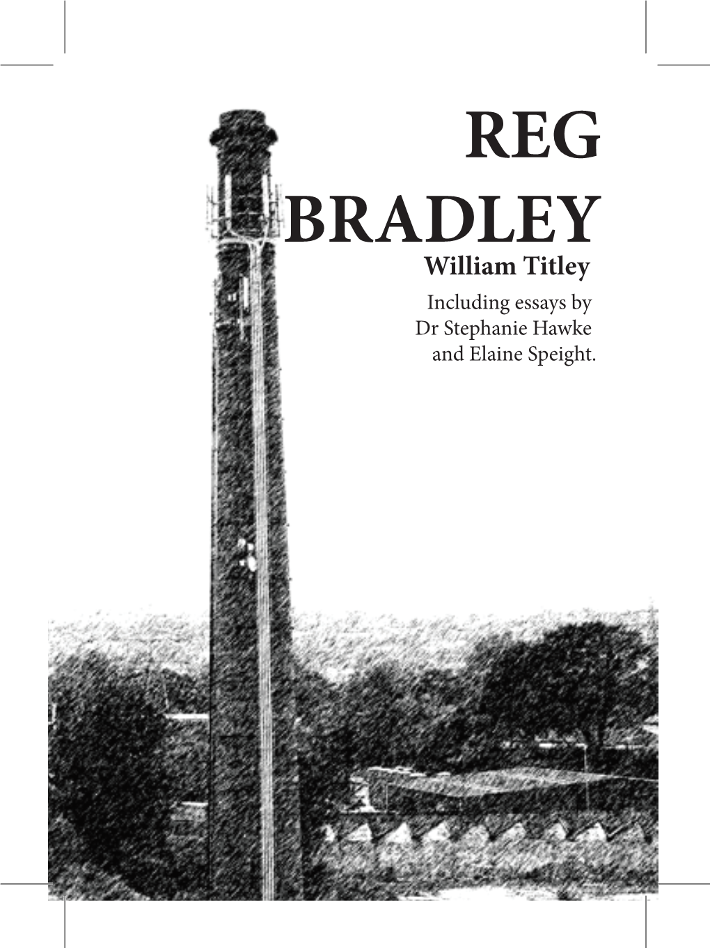 REG BRADLEY William Titley Including Essays by Dr Stephanie Hawke and Elaine Speight