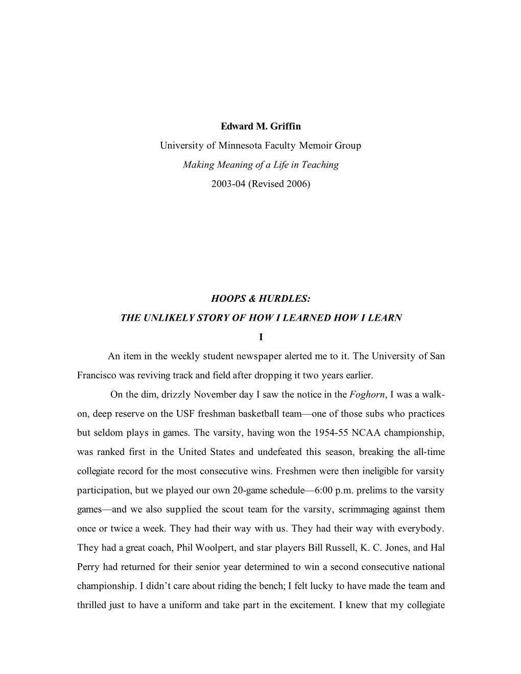 Edward M. Griffin University of Minnesota Faculty Memoir Group Making Meaning of a Life in Teaching 2003-04 (Revised 2006) HOOP