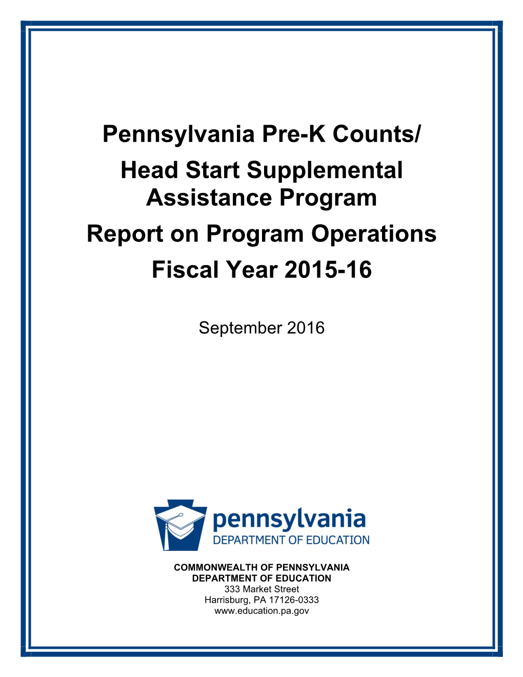 Pennsylvania Pre-K Counts/ Head Start Supplemental Assistance Program Report on Program Operations Fiscal Year 2015-16