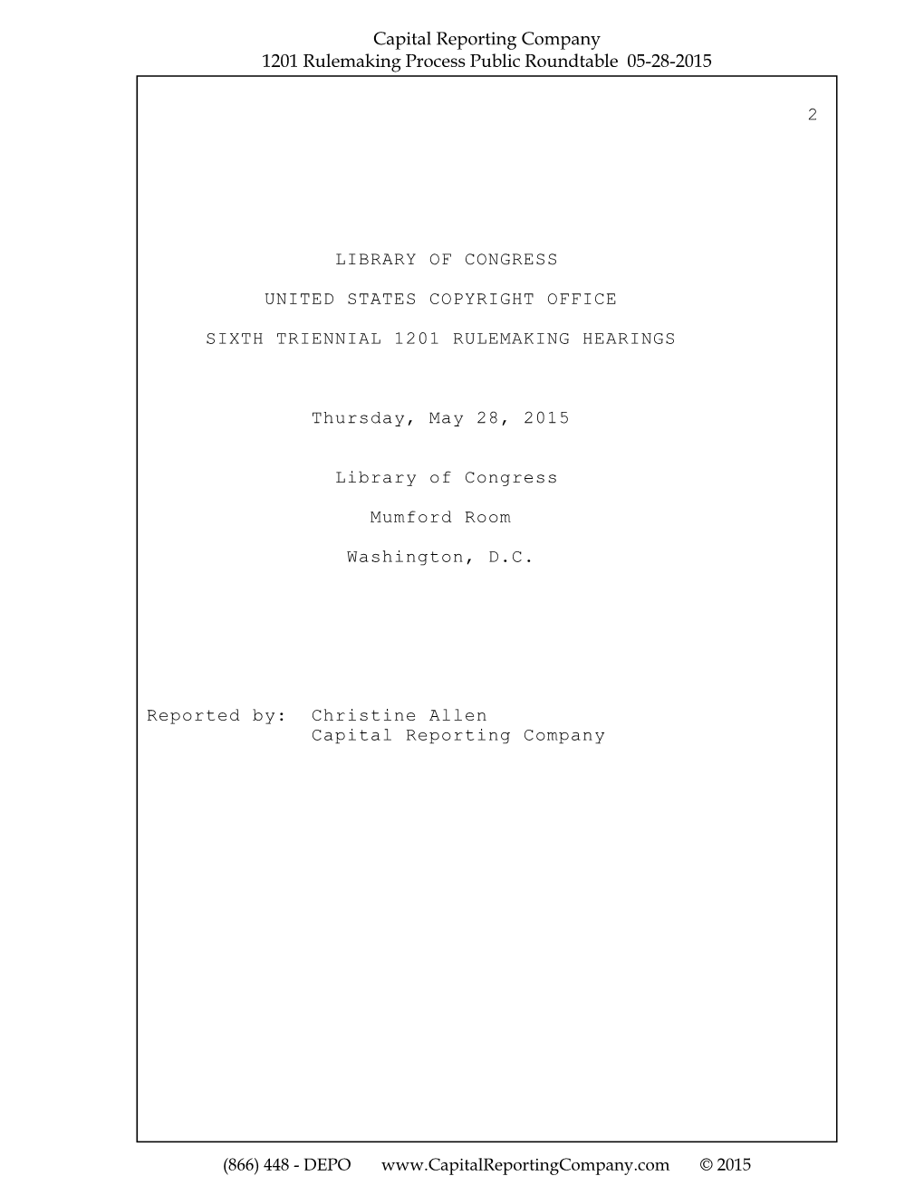 Capital Reporting Company 1201 Rulemaking Process Public Roundtable 05-28-2015 2 LIBRARY of CONGRESS UNITED STATES COPYRIGHT OF