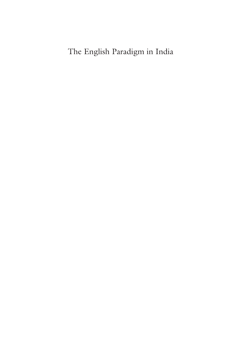 The English Paradigm in India Shweta Rao Garg · Deepti Gupta Editors the English Paradigm in India