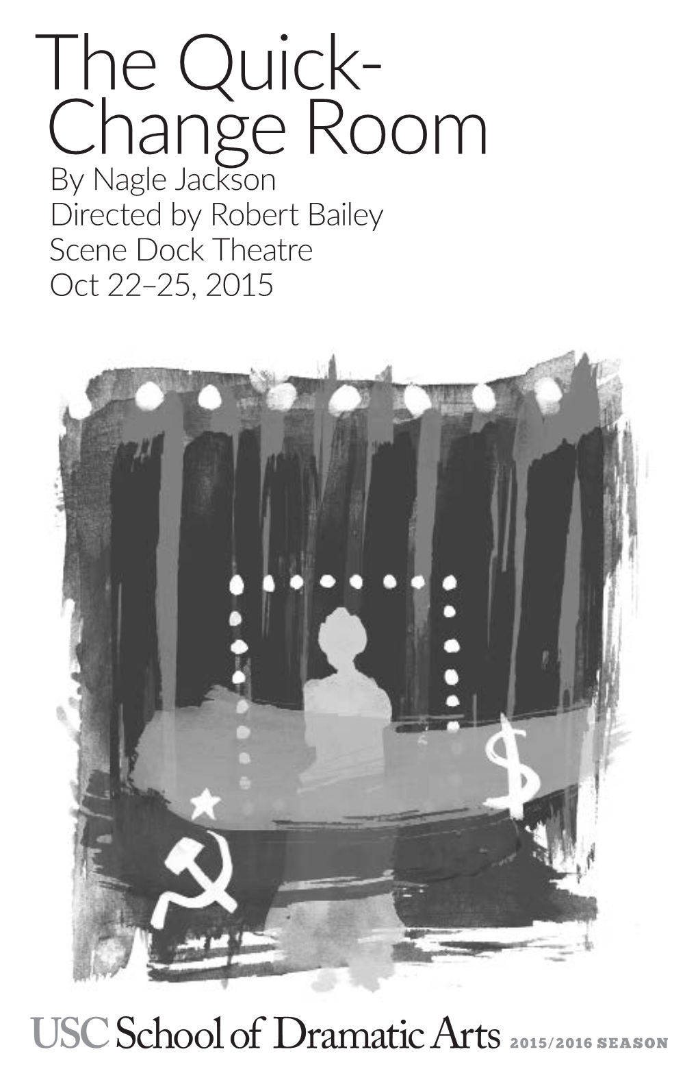 The Quick- Change Room by Nagle Jackson Directed by Robert Bailey Scene Dock Theatre Oct 22–25, 2015 PRESENTS