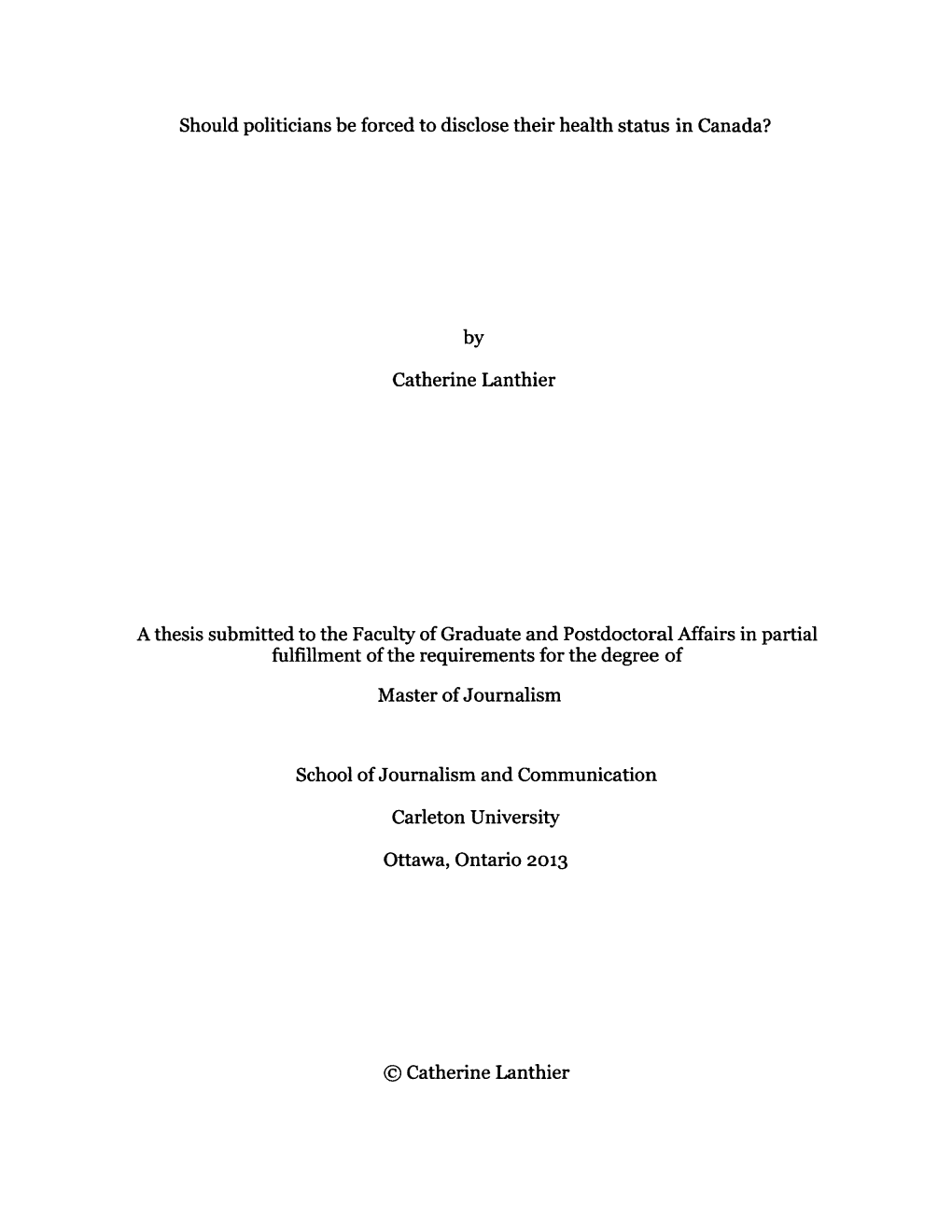 Should Politicians Be Forced to Disclose Their Health Status in Canada? by Catherine Lanthier a Thesis Submitted to the Faculty