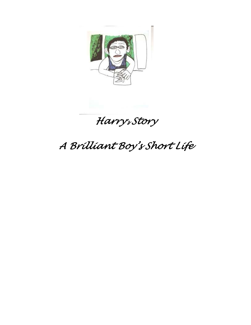 Harry's Story Is One of Very Many Children and Young People Who Were Not Born Autistic but Became So, Most Probably As a Result of Multiple Vaccines