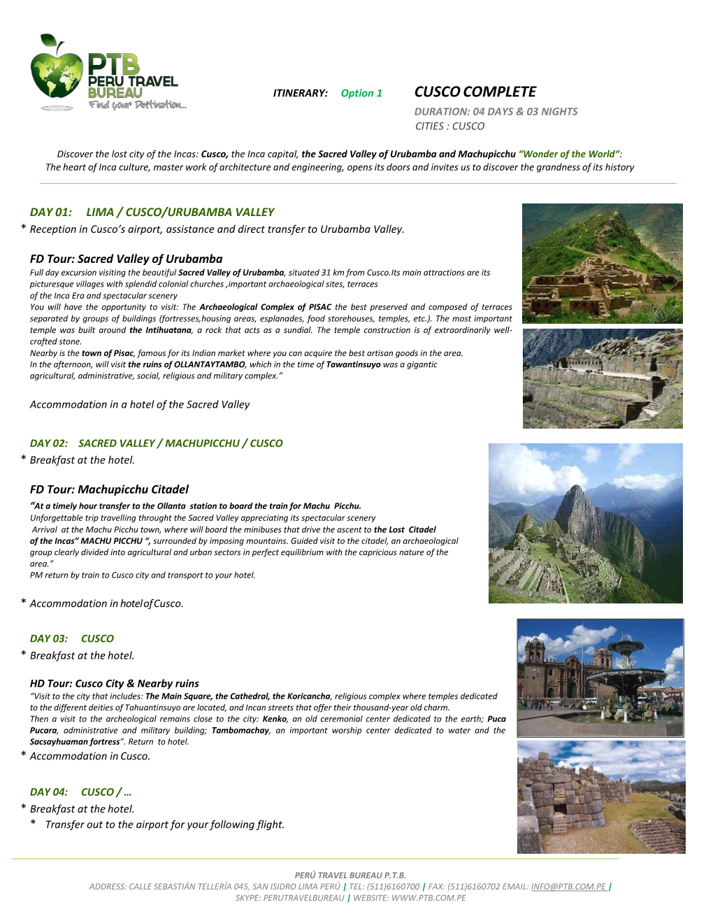 Cusco Complete Duration: 04 Days & 03 Nights Cities : Cusco