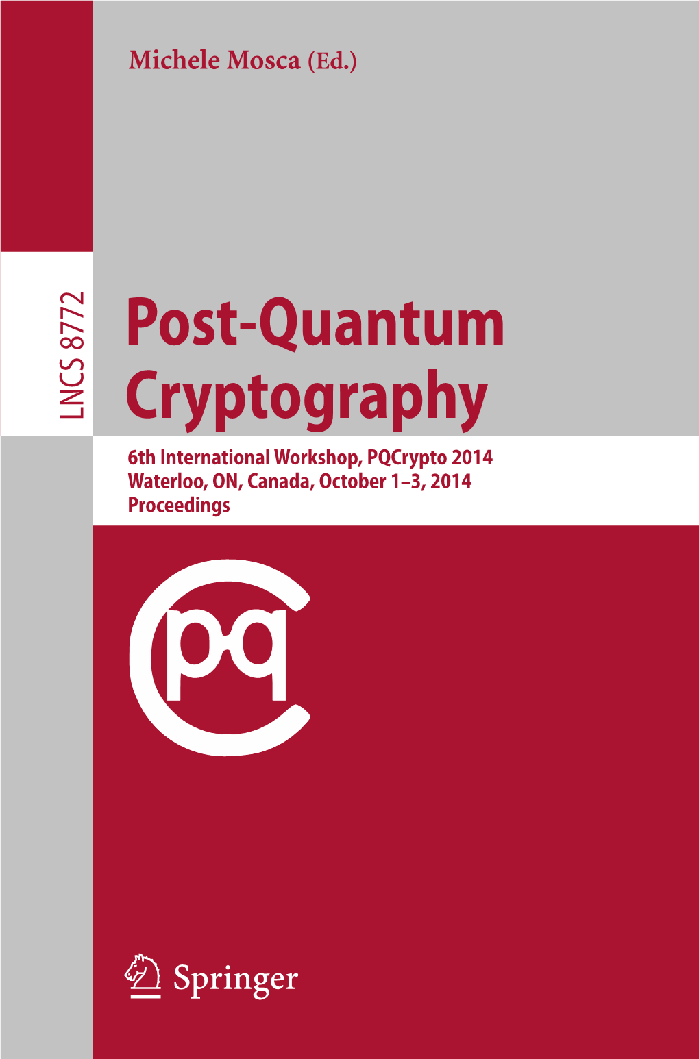 LNCS 8772 Cryptography 6Th International Workshop, Pqcrypto 2014 Waterloo, ON, Canada, October 1–3, 2014 Proceedings