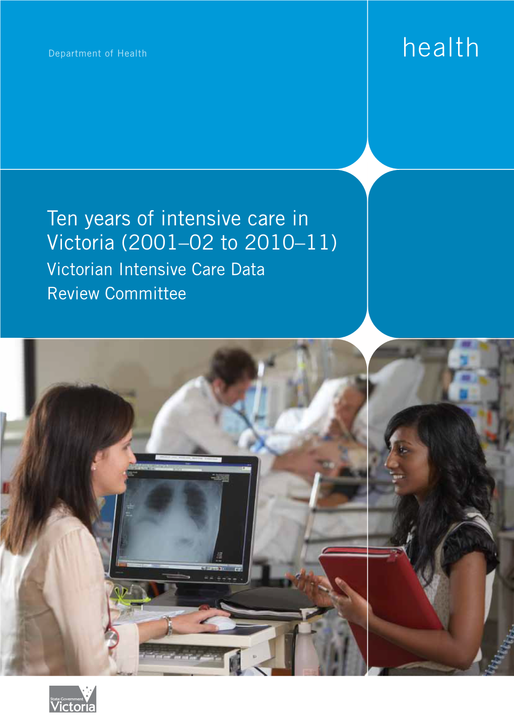 Ten Years of Intensive Care in Victoria (2001–02 to 2010–11) Victorian Intensive Care Data Review Committee