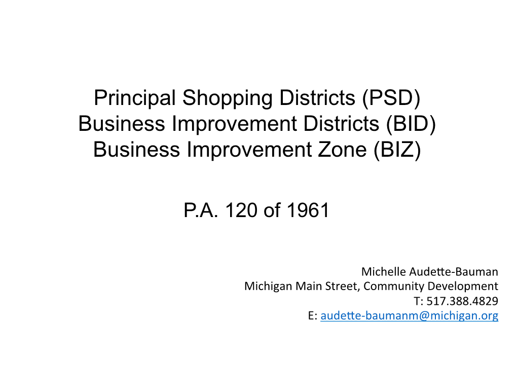 Principal Shopping Districts (PSD) Business Improvement Districts (BID) Business Improvement Zone (BIZ)